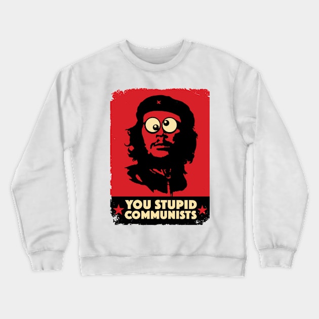 You Stupid Communists Crewneck Sweatshirt by binarygod